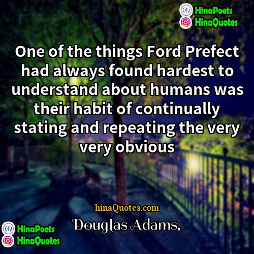 Douglas Adams Quotes | One of the things Ford Prefect had